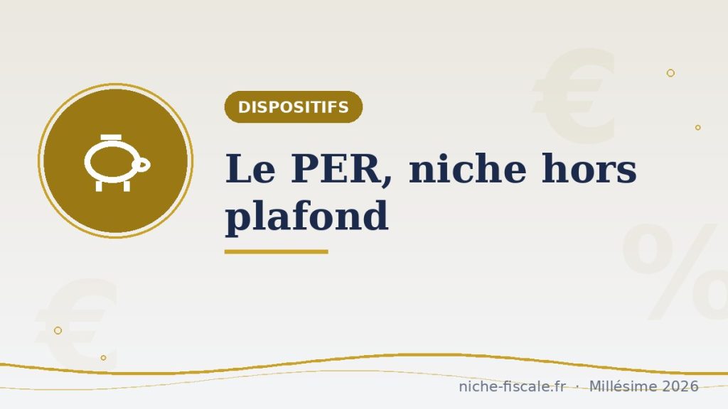 PER : la niche fiscale hors plafond qui déduit vos versements