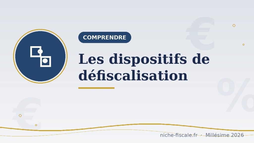 Les dispositifs de défiscalisation : le panorama complet 2026