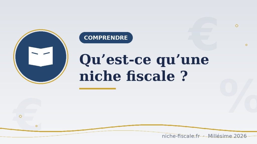 Niche fiscale : définition, mécanismes et chiffres 2026