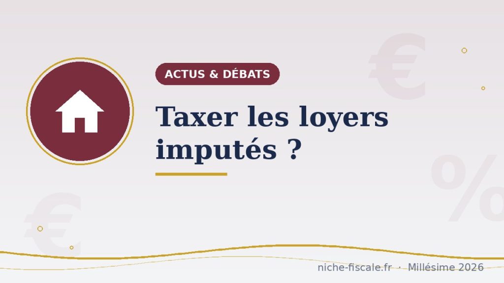 Taxer les loyers imputés : le débat fiscal qui revient toujours